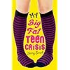 My Big Fat Teen Crisis