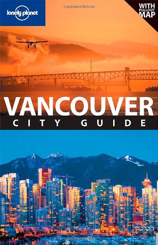Lonely Planet Vancouver 4th Ed.: City Guide, 4th edition