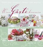Wenn G�ste kommen: Deco-Ideen & Rezepte - Kerstin He�