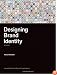 Designing Brand Identity: An Essential Guide for the Whole Branding Team