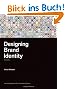 Designing Brand Identity: An Essential Guide for the Whole Branding Team