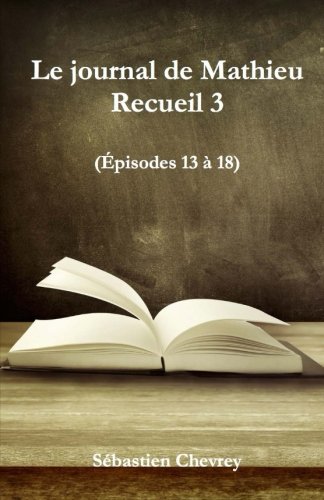 Le journal de Mathieu (Recueil 3) (French Edition)