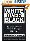 White Over Black: American Attitudes Toward the Negro, 1550-1812 (Published for the Omohundro Institute of Early American Hist)