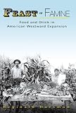 Feast or famine : food and drink in American westward expansion