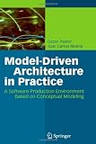 Model-Driven Architecture in Practice: A Software Production Environment Based on Conceptual Modeling