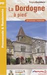 La Dordogne � pied : 40 Promenades et...