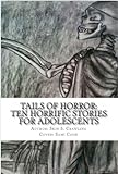 Tails of Horror Ten Scary Stories of Fright