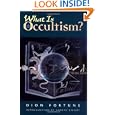 What Is Occultism? by Dion Fortune and Gareth Knight