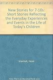 New stories for 7-10s : short stories reflecting the everyday experiences and events in the life of today's children