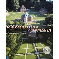 Die sch�nsten Schlo�g�rten und Parkanlagen in Deutschland: 100 Entdeckungsreisen