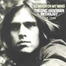 So Much on My Mind: The Eric Andersen Anthology 1969-1980