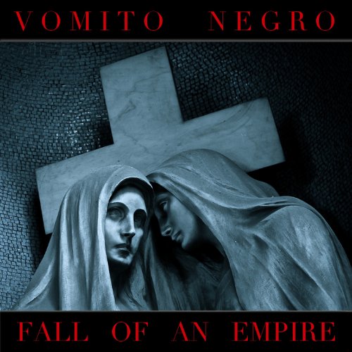 Vomito Negro-Fall Of An Empire-2013-FWYH Download