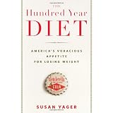 The Hundred Year Diet: America's Voracious Appetite for Losing Weight