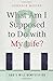 What Am I Supposed to Do with My Life?: God's Will Demystified