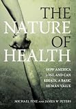 The Nature of Health: How America Lost, and Can Regain, a Basic Human Value The Nature of Health: How America Lost, and Can Regain, a Basic Human Value
