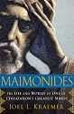 Maimonides: The Life and World of One of Civilization's Greatest Minds
