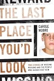 The Last Place You'd Look: True Stories of Missing Persons and the People Who Search for Them