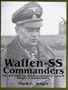 Waffen-SS Commanders: The Army, Corps and Divisional Leaders of a Legend: Kr�ger to Zimmermann (Schiffer Military History)