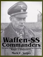 Waffen-Ss Commanders: The Army, Corps and Divisional Leaders of a Legend : Kruger to Zimmermann (Schiffer Military History)