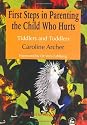 First Steps in Parenting the Child Who Hurts: Tiddlers and Toddlers