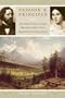 Passion and Principle: John and Jessie Fremont, the Couple Whose Power, Politics, and Love Shaped Nineteenth-Century America