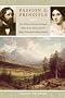 Passion and Principle: John and Jessie Fremont, the Couple Whose Power, Politics, and Love Shaped Nineteenth-Century America