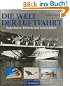 Die Welt der Luftfahrt. Superlative, Rekorde und Kuriosit�ten