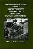 Armies, chivalry and warfare in medieval Britain and France : proceedings of the 1995 Harlaxton Symposium
