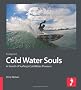 Cold Water Souls: In Search of Surfing's Cold Water Pioneers