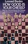 How Good is Your Chess?: Rate Your Skill and Improve Your Strategy by Participating in 35 Master Games
