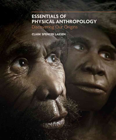Essentials of Physical Anthropology: Discovering Our OriginsESSENTIALS OF PHYSICAL ANTHROPOLOGY: DISCOVERING OUR ORIGINS by Larsen, Clark Spencer (Author) on Sep-01-2009 Paperback