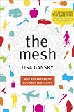 The Mesh: Why the Future of Business Is Sharing