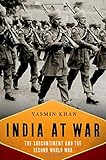 India At War: The Subcontinent and the Second World War