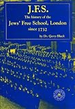 JFS : the history of the Jews' Free School, London since 1732
