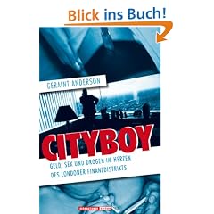 Cityboy. Geld, Sex und Drogen im Herzen des Londoner Finanzdistrikts