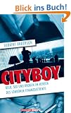 Cityboy. Geld, Sex und Drogen im Herzen des Londoner Finanzdistrikts
