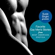 My Favorite Gay Men's Stories from Best American Erotica | [Susie Bright (editor), John Preston, Samuel Delaney, Steven Saylor, Aaron Travis, Lars Eighner, Dennis Cooper]
