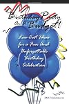 Birthday Party On A Budget!: Low-Cost Ideas For Birthday Parties That Will Lead To An Unforgettable Birthday Celebration