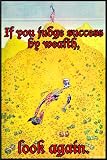 If you judge wealth by success 20x30 poster