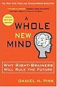A Whole New Mind: Ehy Right-Brainers Will Rule The Future (Updated With New Material)