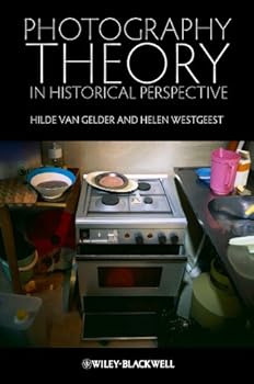 photography theory in historical perspective - hilde van gelder and helen westgeest