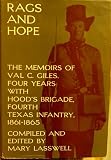 Rags and Hope. The Recollections of Val C. Giles, Four Years with Hood's Brigade, Fourth Texas Infantry