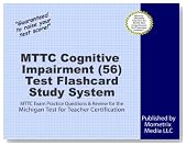 MTTC Cognitive Impairment (56) Test Flashcard Study System: MTTC Exam Practice Questions & Review for the Michigan Test for Teacher Certification