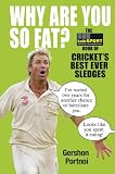 Why Are You So Fat?: The TalkSPORT Book of Cricket's Best Ever Sledges