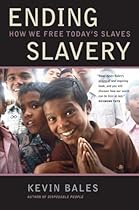 Ending Slavery: How We Free Today's Slaves