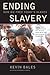 Ending Slavery: How We Free Today's Slaves