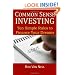 Common Sense Investing: Ten Simple Rules to Finance Your Dreams, or Create a Roadmap to Achieve Financial Independence by Investing in Mutual Funds with a Personal Financial Plan