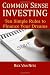 Common Sense Investing: Ten Simple Rules to Finance Your Dreams, or Create a Roadmap to Achieve Financial Independence by Investing in Mutual Funds with a Personal Financial Plan