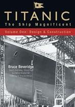 Titanic: The Ship Magnificent: Volume 1: Design and Construction