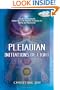 Pleiadian Initiations of Light: A Guide to Energetically Awaken You to the Pleiadian Prophecies for Healing and Resurrection